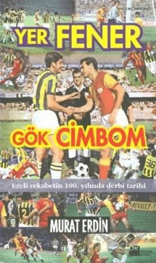 Yer Fener Gök Cimbom Dünyanın En Büyük Derbisi – Murat Erdin – Doğan Kitap kitap kapağı