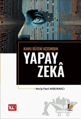 Kamu Düzeni Açısından Yapay Zeka – Necip Fazıl Akburakcı – Adalet Yayınevi kitap kapağı