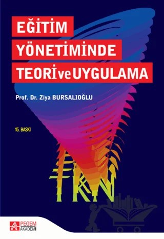 Eğitim Yönetiminde Teori ve Uygulama – Ziya Bursalıoğlu – Pegem Akademi Yayıncılık kitap kapağı