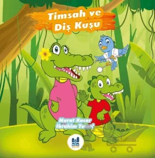 Timsah ve Diş Kuşu – İbrahim Temel, Murat Kaçar – Mgv Yayınları kitap kapağı