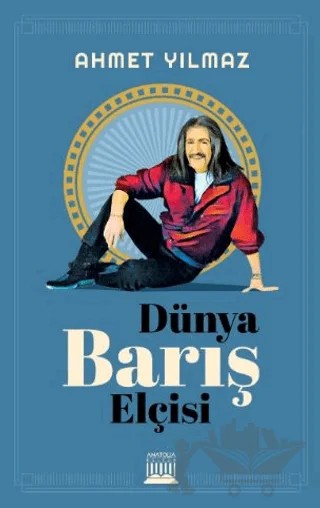 Dünya Barış Elçisi – Ahmet Yılmaz – Anatolia Kitap kitap kapağı