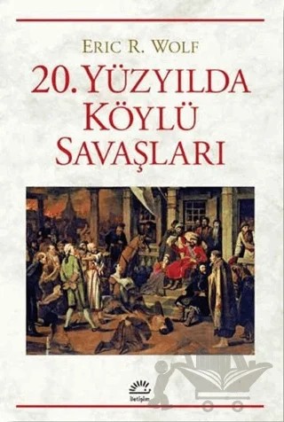 20. Yüzyılda Köylü Savaşları – Eric R. Wolf – İletişim Yayınevi kitap kapağı