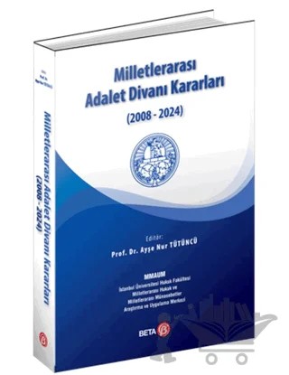 Milletlerarası Adalet Divanı Kararları (2008-2024) – Ayşe Nur Tütüncü – Beta Yayınevi kitap kapağı