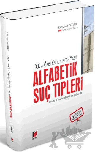 TCK ve Özel Kanunlarda Yazılı Alfabetik Suç Tipleri – Ramazan Kaymak – Adalet Yayınevi kitap kapağı
