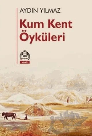 Kum Kent Öyküleri – Aydın Yılmaz – Kekeme Yayınları kitap kapağı