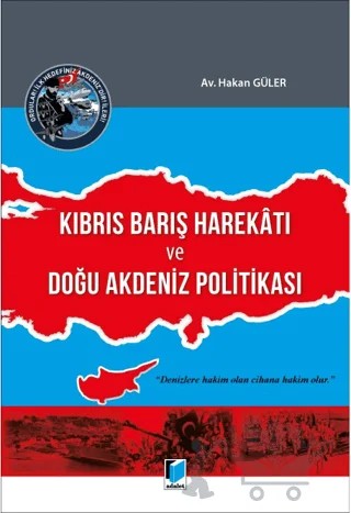 Kıbrıs Barış Harekatı ve Doğu Akdeniz Politikası – Hakan Güler – Adalet Yayınevi kitap kapağı