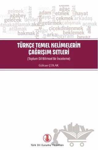 Türkçe Temel Kelimelerin Çağrışım Setleri – Gülcan Çolak – Türk Dil Kurumu Yayınları kitap kapağı