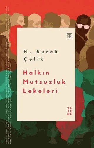 Halkın Mutsuzluk Lekeleri – M. Burak Çelik – Ketebe Yayınları kitap kapağı