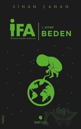 İFA: İnsanın Fabrika Ayarları 1. Kitap - Beden – Sinan Canan – Tuti Kitap kitap kapağı