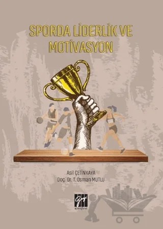 Sporda Liderlik ve Motivasyon – Asil Çetinkaya, Osman Mutlu – Gazi Kitabevi kitap kapağı