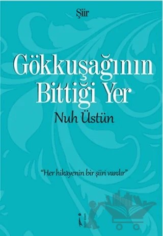 Gökkuşağının Bittiği Yer – Nuh Üstün – İkinci Adam Yayınları kitap kapağı