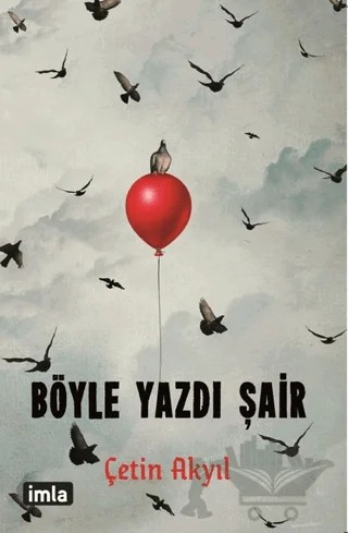 Böyle Yazdı Şair – Çetin Akyıl – İmla Kitap kitap kapağı
