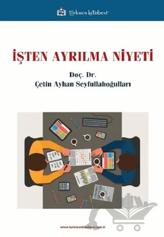 İşten Ayrılma Niyeti – Çetin Ayhan Seyfullahoğulları – Türkmen Kitabevi kitap kapağı
