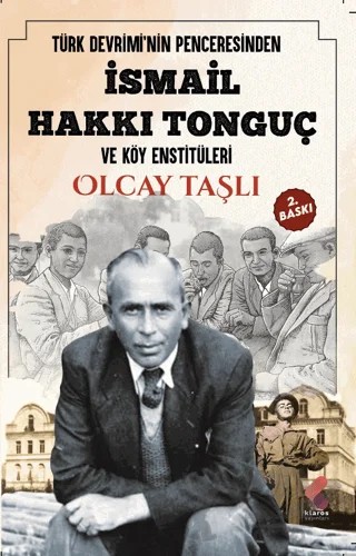 Türk Devrimi'nin Penceresinden İsmail Hakkı Tonguç ve Köy Enstitüleri – Olcay Taşlı – Klaros Yayınları kitap kapağı