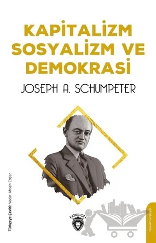 Kapitalizm Sosyalizm ve Demokrasi – Joseph A. Schumpeter – Dorlion Yayınları kitap kapağı