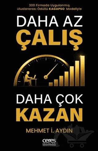 Daha Az Çalış Daha Çok Kazan – Mehmet İ. Aydın – Ceres Yayınları kitap kapağı