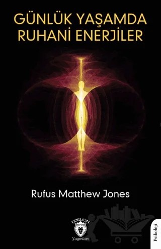 Günlük Yaşamda Ruhani Enerjiler – Rufus Matthew Jones – Dorlion Yayınları kitap kapağı