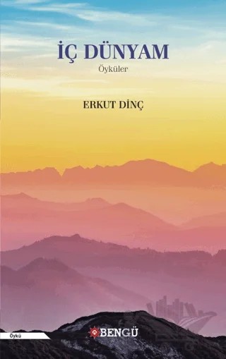 İç Dünyam – Erkut Dinç – Bengü Yayınları kitap kapağı