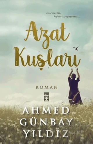 Azat Kuşları – Ahmed Günbay Yıldız – Timaş Yayınları kitap kapağı