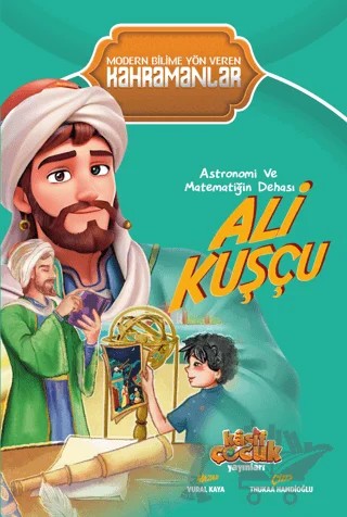 Astronomi ve Matematiğin Dehası Ali Kuşçu – Vural Kaya – Kaşif Çocuk Yayınları kitap kapağı