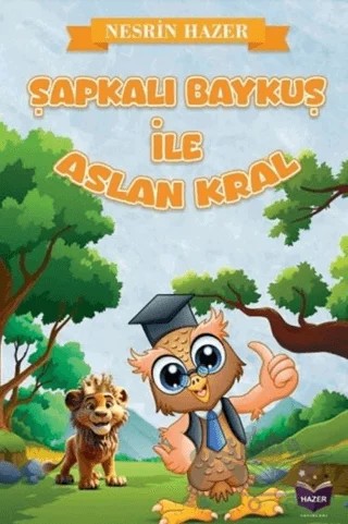 Şapkalı Baykuş İle Aslan Kral – Nesrin Hazer – Hazer Yayınları kitap kapağı