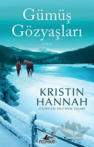 Gümüş Gözyaşları – Kristin Hannah – Pegasus Yayınları kitap kapağı