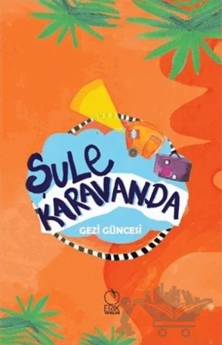 Şule Karavanda - Gezi Güncesi – Şule Cingil Köse – Erik Yayınları kitap kapağı