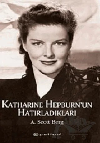 Katharine Hepburn’un Hatırladıkları – A. Scott Berg – Epsilon Yayınevi kitap kapağı