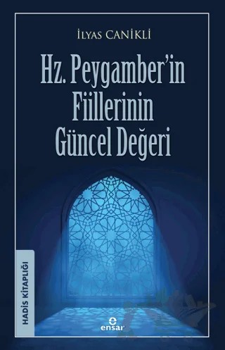 Hz. Peygamber’in Fiillerinin Güncel Değeri – İlyas Canikli – Ensar Neşriyat kitap kapağı