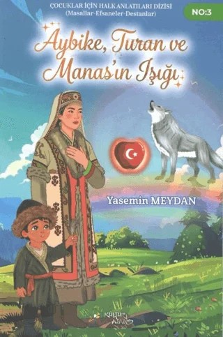 Aybike, Turan ve Manas’ın Işığı – Yasemin Meydan – Kültür Ajans Yayınları kitap kapağı