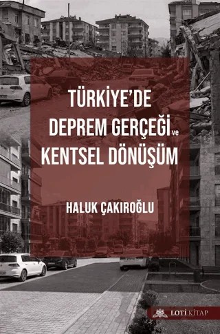 Türkiye'de Deprem Gerçeği ve Kentsel Dönüşüm – Haluk Çakıroğlu – Loti Kitap kitap kapağı