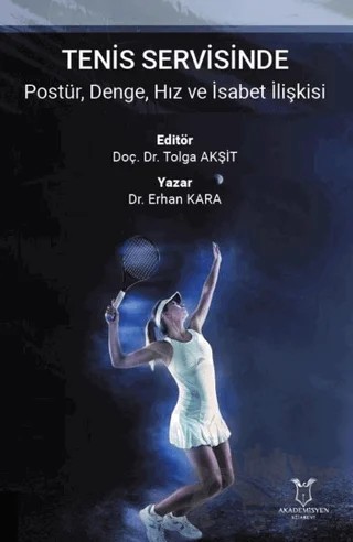 Tenis Servisinde Postür, Denge, Hız ve İsabet İlişkisi – Erhan Kara – Akademisyen Kitabevi kitap kapağı