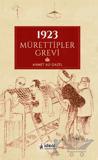 1923 Mürettipler Grevi – Ahmet Ali Gazel – İdeal Kültür Yayıncılık kitap kapağı
