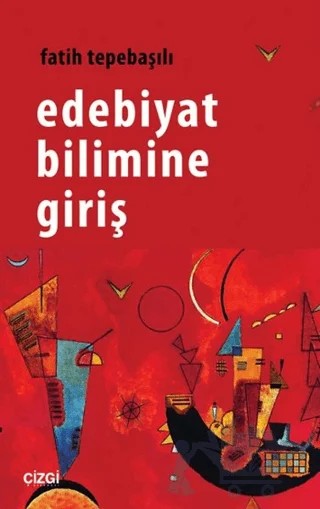 Edebiyat Bilimine Giriş – Fatih Tepebaşılı – Çizgi Kitabevi Yayınları kitap kapağı