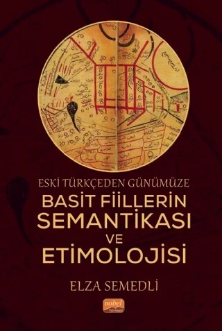 Eski Türkçeden Günümüze Basit Fiillerin Semantikası ve Etimolojisi – Elza Semedli – Nobel Bilimsel Eserler kitap kapağı