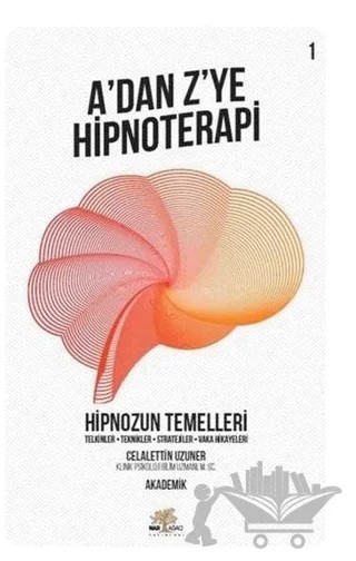 Hipnozun Temelleri - A’dan Z’ye Hipnoterapi (1. Kitap) – Celalettin Uzuner – Nar Ağacı Yayınları kitap kapağı