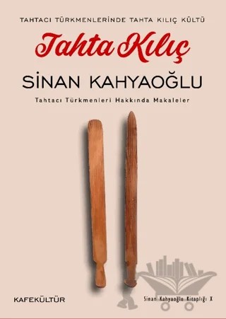 Tahta Kılıç – Sinan Kahyaoğlu – Kafe Kültür Yayıncılık kitap kapağı