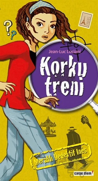 Meraklı Dedektif Ines: Korku Treni – Jean Luc Luciani – Carpe Diem Kitapları kitap kapağı
