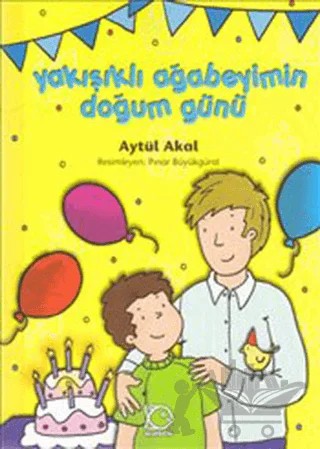 Yakışıklı Ağabeyimin Doğum Günü – Aytül Akal – Uçanbalık Yayıncılık kitap kapağı