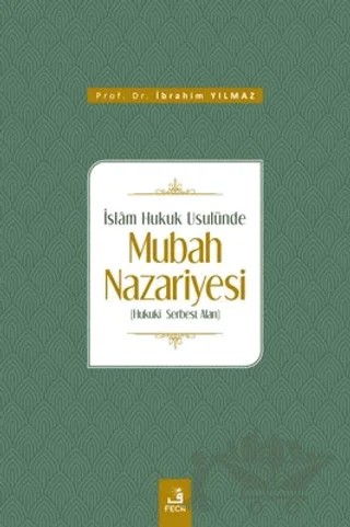 İslam Hukuk Usulünde Mubah Nazariyesi – İbrahim Yılmaz – Fecr Yayınları kitap kapağı
