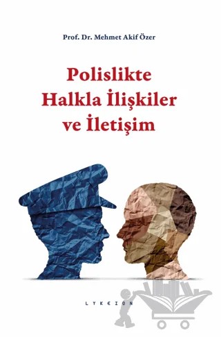 Polislikte Halkla İlişkiler ve İletişim – Mehmet Akif Özer – Lykeion Yayınları kitap kapağı