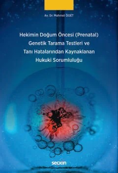 Hekimin Doğum Öncesi (Prenatal) Genetik Tarama Testleri ve Tanı Hatalarından Kaynaklanan Hukuki Sorumluluğu – Mehmet Öget – Seçkin Yayıncılık kitap kapağı