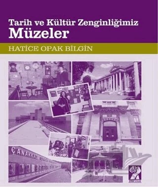 Tarih ve Kültür Zenginliğimiz Müzeler – Hatice Opak Bilgin – İştirak Yayınevi kitap kapağı
