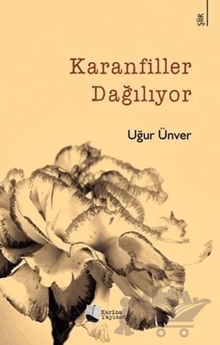 Karanfiller Dağılıyor – Uğur Ünver – Karina Yayınevi kitap kapağı