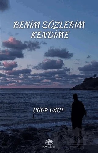 Benim Sözlerim Kendime – Uğur Ukut – Mavi Nefes Yayınları kitap kapağı