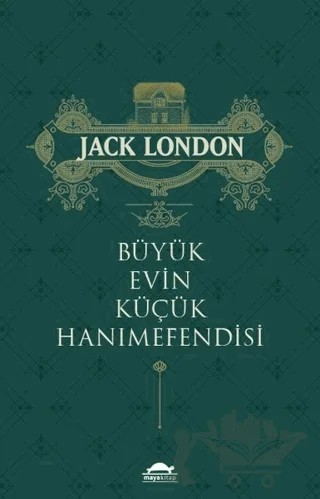 Büyük Evin Küçük Hanımefendisi – Jack London – Maya Kitap kitap kapağı