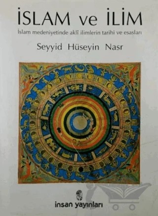 İslam ve İlim İslam Medeniyetinde Akli İlimlerinTarihi ve Esasları – Seyyid Hüseyin Nasr – İnsan Yayınları kitap kapağı