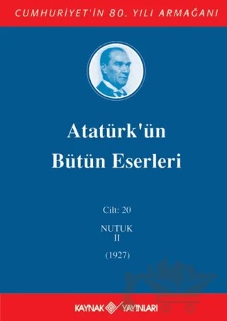 Atatürk'ün Bütün Eserleri Cilt: 20 (Nutuk 2 - 1927) – Mustafa Kemal Atatürk – Kaynak Yayınları kitap kapağı