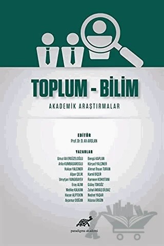 Toplum - Bilim – Ahmet İhsan Turan, Alper Çelik, Atila Kumbasaroğlu, Ayşenur Doğan, Bengü Kaplan, Durmuş Ali Arslan, Eray Alım, Gülay Tokgöz, Hacer Alptekin, Hakan Yalçıner, Hüsna Ergün, Kamil Biçer, Kürşad Yalçıner, Melike Kalkan, Nedret Yaşar, Rameen Kohistani, Umut Ali Ergüzeloğlu, Umytjan Yangıbayev, 1 yazar d – Paradigma Akademi Yayınları kitap kapağı