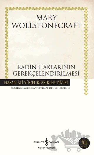 Kadın Haklarının Gerekçelendirilmesi – Mary Wollstonecraft – İş Bankası Kültür Yayınları kitap kapağı